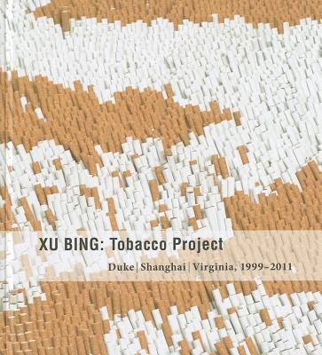 Xu Bing: Tobacco Project, Duke/Shanghai/Virginia, 19992011
