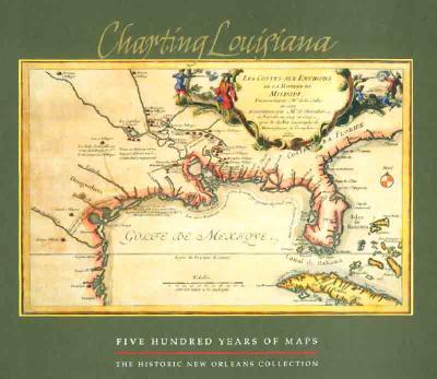 Charting Louisiana: Five Hundred Years of Maps Image for Charting Louisiana: Five Hundred Years of Maps