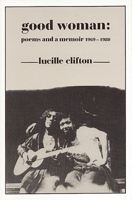 Good Woman: Poems and a Memoir 1969-1980 (American Poets Continuum)