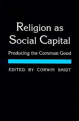 Religion as Social Capital: Producing the Common Good