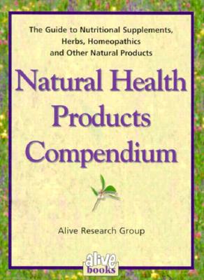 Image for Natural Health Products Compendium: Guide to Nutritional Supplements, Herbs Homeopathics and Other Natural Products