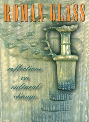 ROMAN GLASS Reflections on Cultural Change