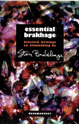 Essential Brakhage; Selected Writings on Film-Making
