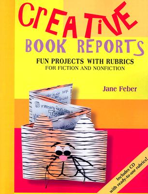 Creative Book Reports: Fun Projects with Rubrics for Fiction and Nonfiction (Maupin House)