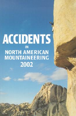 Accidents in North American Mountaineering 2002: Number 2, Issue 55