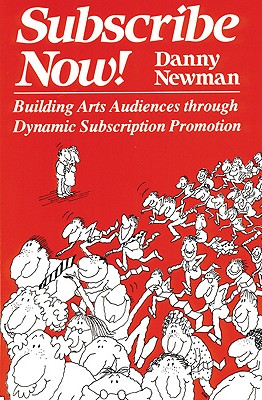 Subscribe Now! Building Arts Audiences Through Dynamic Subscription Promotion