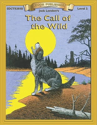 The Call of the Wild (Bring the Classics to Life Series)
