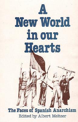 A New World in Our Hearts the Faces of the Spanish Anarchism