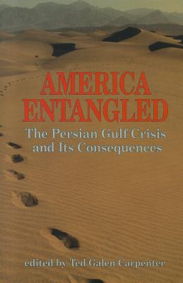 Image for AMERICA ENTANGLED PERSIAN GULF CRISIS AND ITS CONSEQUENCES