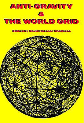Image for Anti-Gravity and the World Grid (Lost Science (Adventures Unlimited Press))