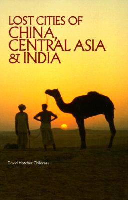 Lost Cities of China, Central Asia and India (The Lost City Series)