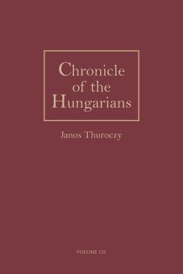 Chronicle of the Hungarians (Medievalia Hungarica Series, V. 2)