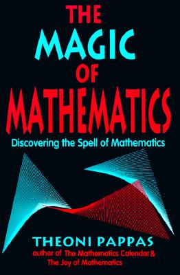 Magic of Mathematics: Discovering the Spell of Mathematics