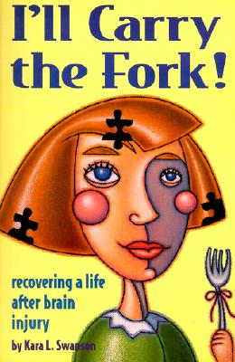 I'll Carry the Fork!: Recovering a Life After Brain Injury 3rd Edition