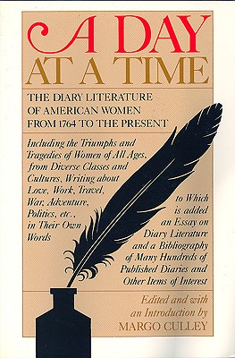 Image for A Day at a Time: The Diary Literature of American Women Writers from 1764 to the Present