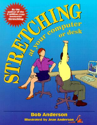 Image for Stretching at Your Computer or Desk; Stretching at Your Computer or Desk Stretching at Your Computer or Desk; Stretching at Your Computer or Desk