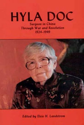 Hyla Doc: Surgeon in China Through War and Revolution 1924-1949