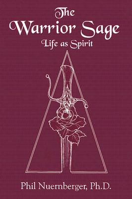 The Warrior Sage: Life As Spirit