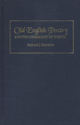 Old English Poetry and the Genealogy of Events (Medieval Texts and Studies)