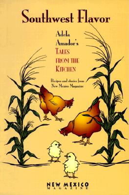 Southwest Flavor: Adela Amador's Tales from the Kitchen