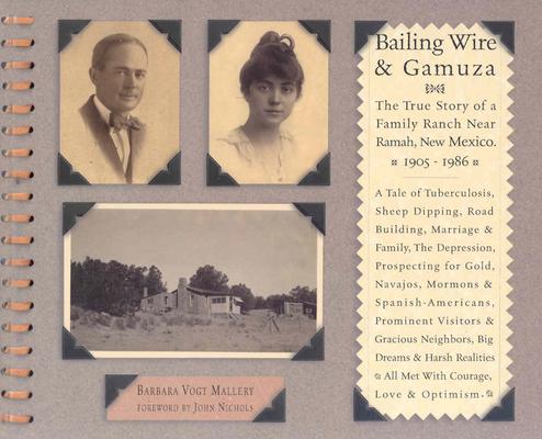 Bailing Wire and Gamuza: The True Story of a Family Ranch Near Ramah, New Mexico