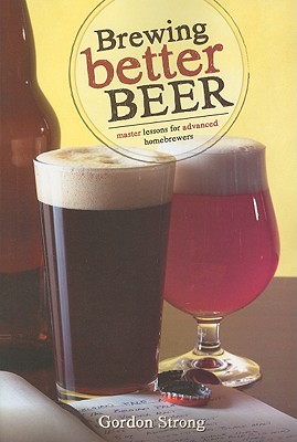 Image for Brewing Better Beer: Master Lessons for Advanced Homebrewers Brewing Better Beer: Master Lessons for Advanced Homebrewers