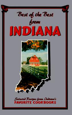 Image for Best of the Best from Indiana Cookbook: Selected Recipes from Indiana's Favorite Cookbooks Best of the Best from Indiana Cookbook: Selected Recipes from Indiana's Favorite Cookbooks