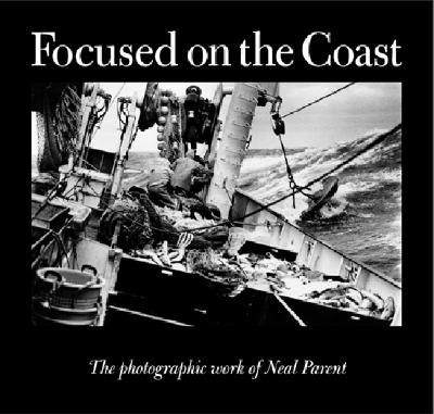 Focused on the coast : the photographic work of Neal Parent
