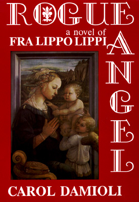 Rogue angel : a novel of Fra Lippo Lippi