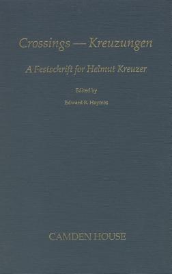 Crossings/Kreuzengen: Festscrift for Helmut Kreuzer (Studies in German Literature, Linguistics, and Culture) [Hardcover] Haymes, Professor Edward