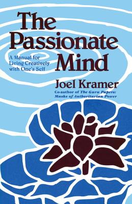 The Passionate Mind: A Manual for Living Creatively with One's Self Image for The Passionate Mind: A Manual for Living Creatively with One's Self