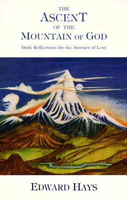 The Ascent of the Mountain of God: Daily Reflections for the Journey of Lent