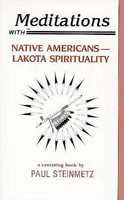 Meditations With Native Americans: Lakota Spirituality (Meditations With Series)