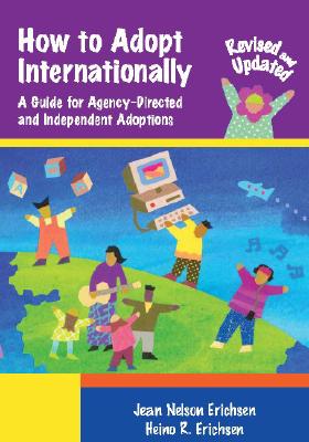 Image for How to Adopt Internationally: A Guide for Agency-Directed and Independent Adoptions, Revised and Updated Edition for 2003