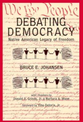 Debating Democracy: The Iroquois Legacy of Freedom