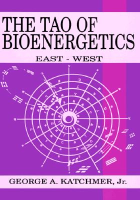 The Tao Of Bioenergetics East-West