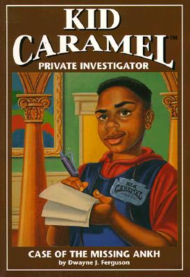 Kid Caramel: Books 1, Case of the Missing Ankh (Kid Caramel, Private Detective)