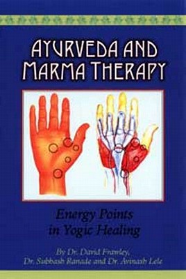 Ayurveda And Marma Therapy: Energy Points In Yogic Healing
