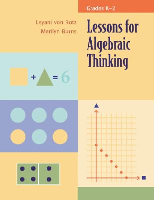 Lessons for Algebraic Thinking: Grades K-2 (Lessons for Algebraic Thinking Series)