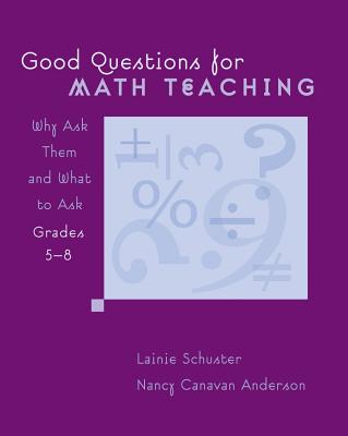 Image for Good Questions for Math Teaching, Grades 5-8: Why Ask Them and What to Ask