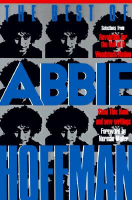 BEST OF ABBIE HOFFMAN: SELECTIONS FROM REVOLUTION FOR THE HELL OF IT & WOODSTOCK NATION