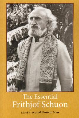 The Essential Frithjof Schuon [Library of Perennial Philosophy]