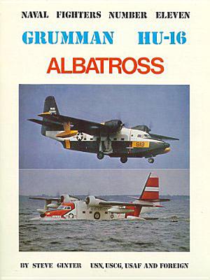Grumman HU-16 Albatross. Naval Fighters Number Eleven.