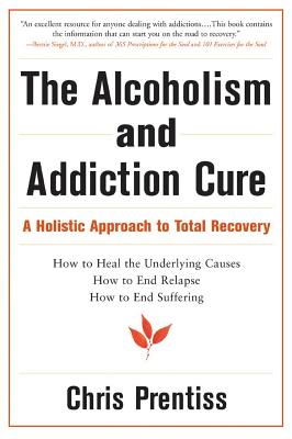 Image for The Alcoholism and Addiction Cure: A Holistic Approach to Total Recovery