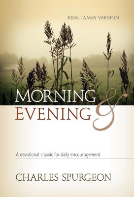 Morning and Evening: Classic KJV Edition
