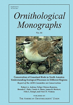 Conservation of Grassland Birds in North America: Understanding Ecological Processes in Different Regions, Report of the AOU Committee on Conservation (Ornithological Monographs)