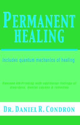 Permanent Healing [includes quantum mechanics of healing]