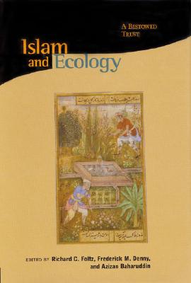 Image for Islam and Ecology: A Bestowed Trust (Religions of the World and Ecology)