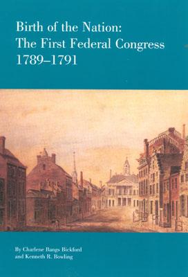 Birth of the Nation The Federal Congress, 1789-1791