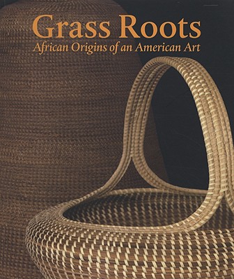 Grass Roots: African Origins of an American Art